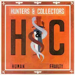 Human Frailty - Hunters and Collectors