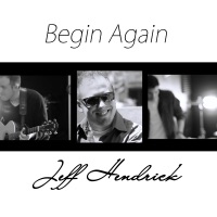 Begin Again - Single - Jeff Hendrick