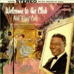 Nat "King" Cole - Welcome to the Club