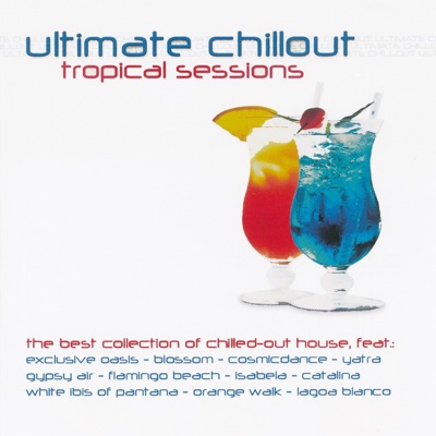Ultimate Chillout: Tropical Sessions
