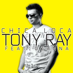 Tony Ray - Tony Ray feat. Gianna - Chica Loca
