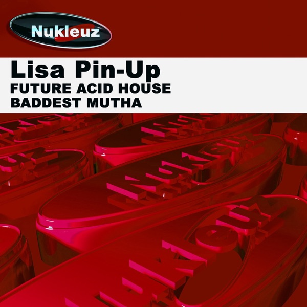 Future Acid House / Baddest Mutha - Single
