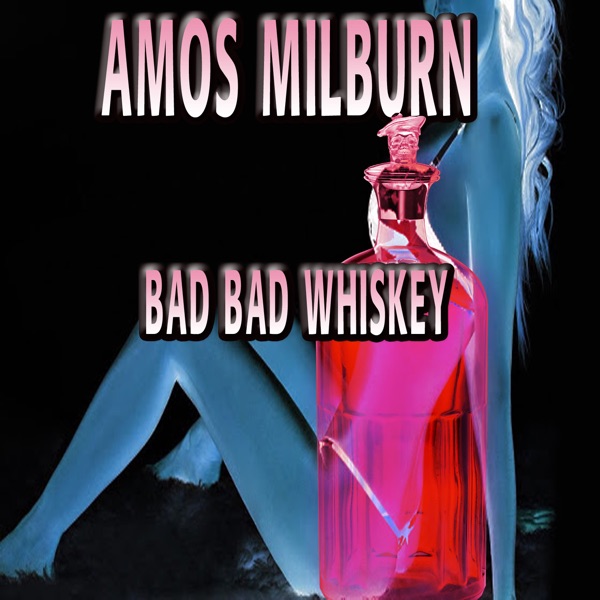 Bad Bad Whiskey - Amos Milburn