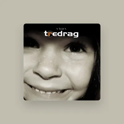 Listen to Tredrag, watch music videos, read bio, see tour dates & more!