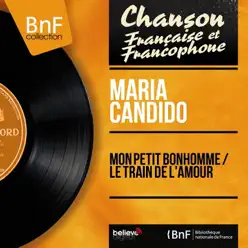 Mon petit bonhomme / Le train de l'amour (feat. Jo Moutet et son orchestre) [Mono Version] - Single - Maria Candido