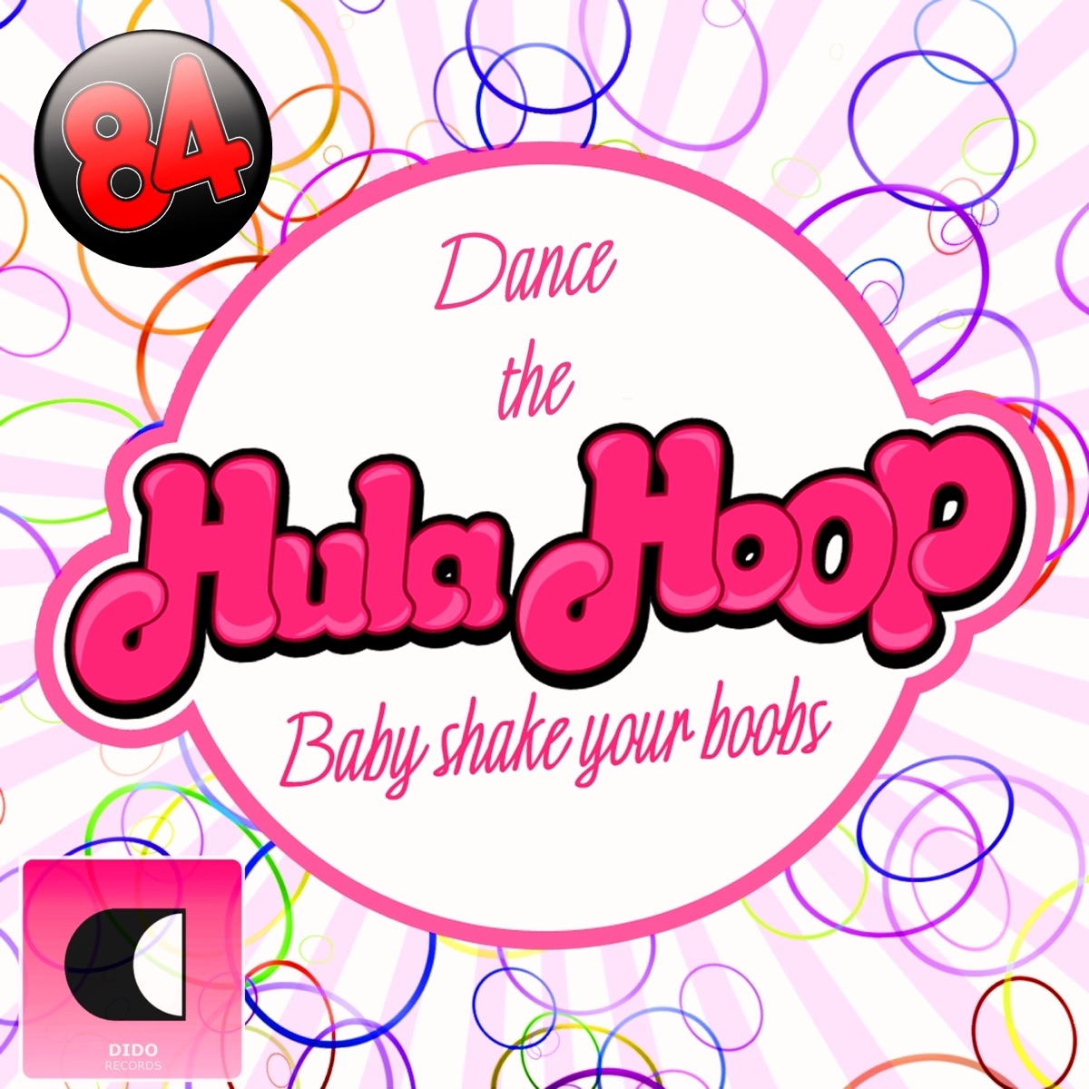 Dance the Hula Hoop (Baby Shake Your Boobs) - EP - Album by 84