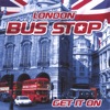 London Bus Stop - Get It On (Bang A Gong) Dance Mix