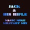 Jack & His Rifle (Magic Mike Military Mix) - Jack Rayner lyrics