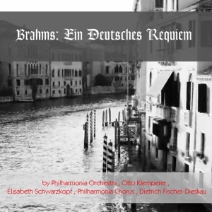 Brahms: Ein Deutsches Requiem, Op. 45