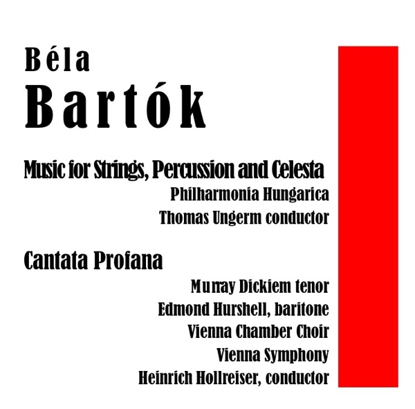 Bela Bartok: Music for Strings, Percussion and Celesta / Cantata Profana