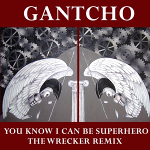 You Know I Can Be Superhero - The Wrecker Remix - Single