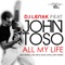 All My Life (Luke Db & Giosi Cipollaro Remix) - John Toso lyrics