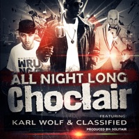 All Night Long (feat. Classified & Karl Wolf) - Single - Choclair