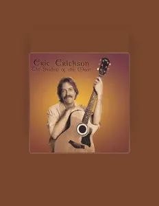 Hör dir Eric Erickson an, schau dir Musikvideos an, lies die Biografie, finde Tourdaten und mehr!