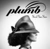 Need You Now (How Many Times) - Plumb