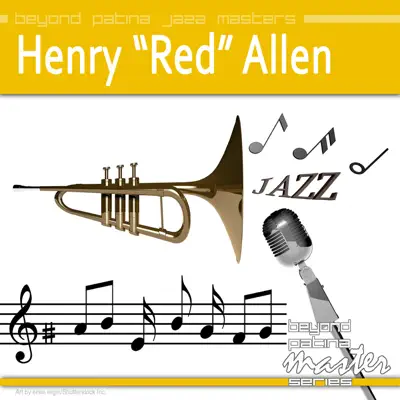 Beyond Patina Jazz Masters: Henry "Red" Allen - Henry 'Red' Allen Beyond Patina Jazz Masters: Henry "Red" Allen - Henry 'Red' Allen