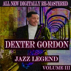 Dexter Gordon, Vol. 3 (Remastered) - Dexter Gordon