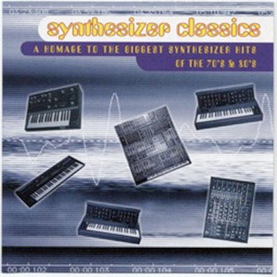 Synthesizer Classics a Homage to the Biggest Synthesizer Hits of the 70's & 80's