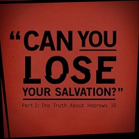 Can You Lose Your Salvation? (Part 2: The Truth About Hebrews 10) - Joseph Prince