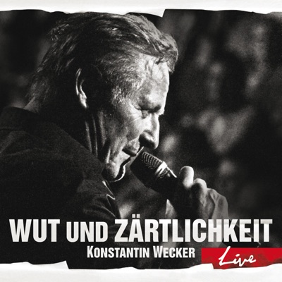 Wut und Zärtlichkeit - Live