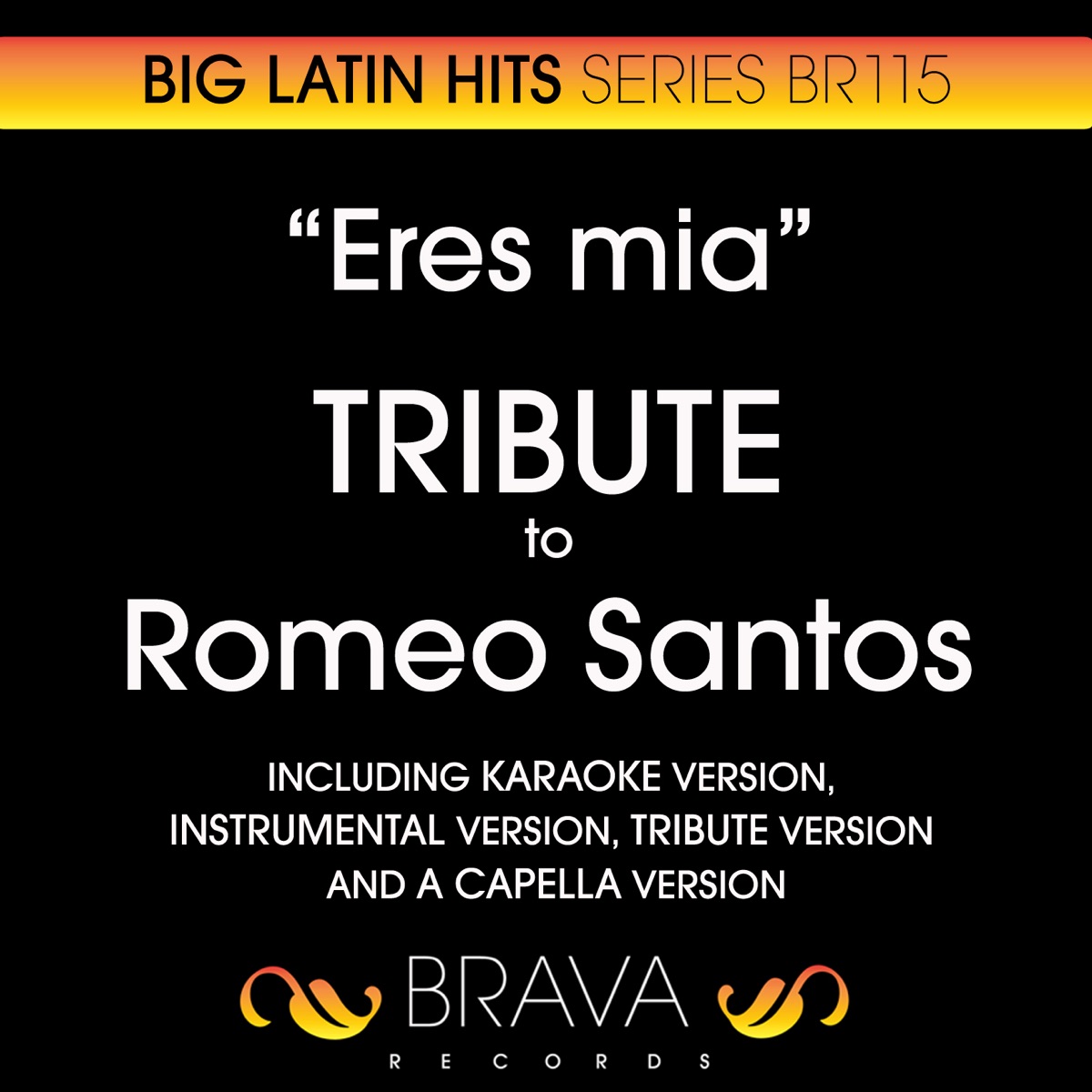 Eres Mia - Tribute to Romeo Santos - EP by Brava HitMakers on Apple Music