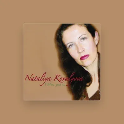 Listen to Nataliya Kovalyova, watch music videos, read bio, see tour dates & more!
