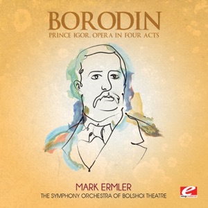 Borodin: Prince Igor, Opera in Four Acts (Remastered)