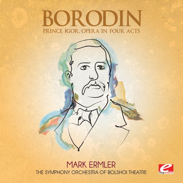 Borodin: Prince Igor, Opera in Four Acts (Remastered)