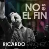 Ricardo Sanchez - No Es el Fin