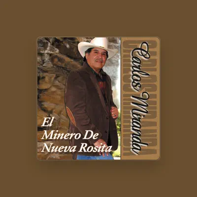 Listen to Carlos Miranda "El Minero de Nueva Rosita", watch music videos, read bio, see tour dates & more!