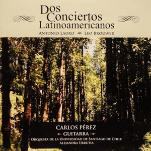 Dos Conciertos Latinoamericanos: Concierto N.1 Para Guitarra Y Orquesta De a. Lauro, Concierto Elegiaco De Leo Brouwer