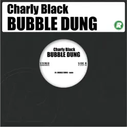BUBBLE DUNG - Single - Charly Black BUBBLE DUNG - Single - Charly Black