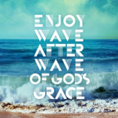 Enjoy Wave After Wave of God's Grace