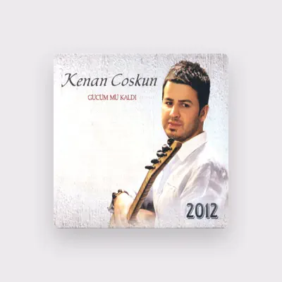 Listen to Kenan Coşkun, watch music videos, read bio, see tour dates & more!