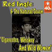 Red Ingle - Cigareetes, Whiskey And Wild Women