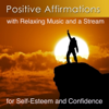 Positive Affirmations for Self-Esteem and Confidence (Positive Affirmations with Relaxing Music and a Stream) - Dr. Harry Henshaw