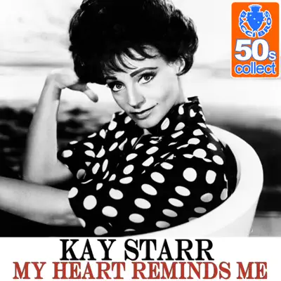 My Heart Reminds Me (Remastered) - Single - Kay Starr