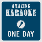 Cover art for One Day (Radio Edit) [Karaoke Version] [Originally Performed By Avidan, Asaf & The Mojos] by Amazing Karaoke