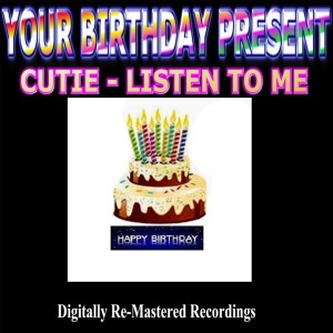 Your Birthday Present: Listen To Me