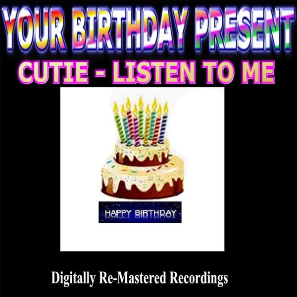 Your Birthday Present: Listen To Me