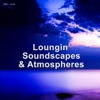 Loungin' Soundscapes and Atmospheres