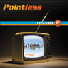 Channel 2 - Pointless