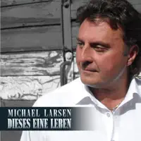 Dieses Eine Leben — Michael Larsen