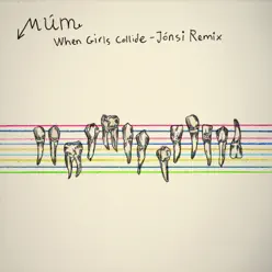 When Girls Collide (Jonsi Remix) - Single - Múm When Girls Collide (Jonsi Remix) - Single - Múm