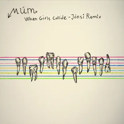 When Girls Collide (Jonsi Remix) - Single - Múm