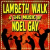 Lambeth Walk & the Music of Noel Gay