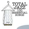 Total Jazz - 100 Essential Songs - Various Artists