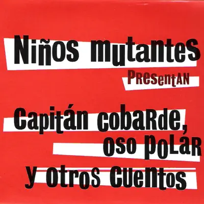 Capitán Cobarde, Oso Polar y Otros Cuentos - EP - Niños Mutantes