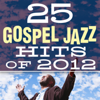 Smooth Jazz All Stars - 25 Gospel Jazz Hits Of 2012 artwork