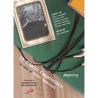 Il Cielo capovolto (su testi di Primo Mazzolari) (feat. Paolo Bonacelli, Claudia Koll, Vanessa Gravina, Giovanni Scifoni, Giorgio Marchesi) - Mite Balduzzi & Primo Mazzolari